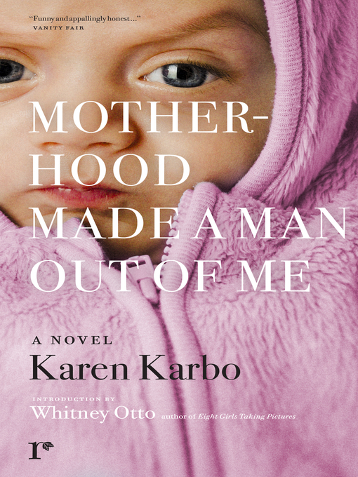 Title details for Motherhood Made a Man Out of Me by Karen Karbo - Available